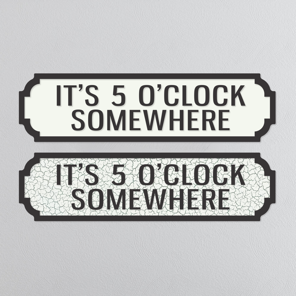 It's 5 O'Clock Somewhere - Vintage Street Sign