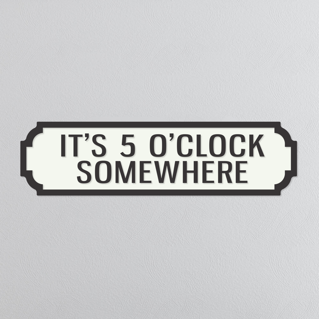 It's 5 O'Clock Somewhere - Vintage Street Sign