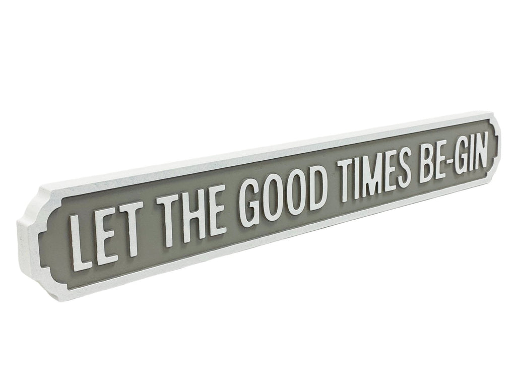 Let The Good Times Be-Gin | Vintage-Style Street Sign