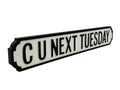 C U Next Tuesday | Vintage-Style Street Sign