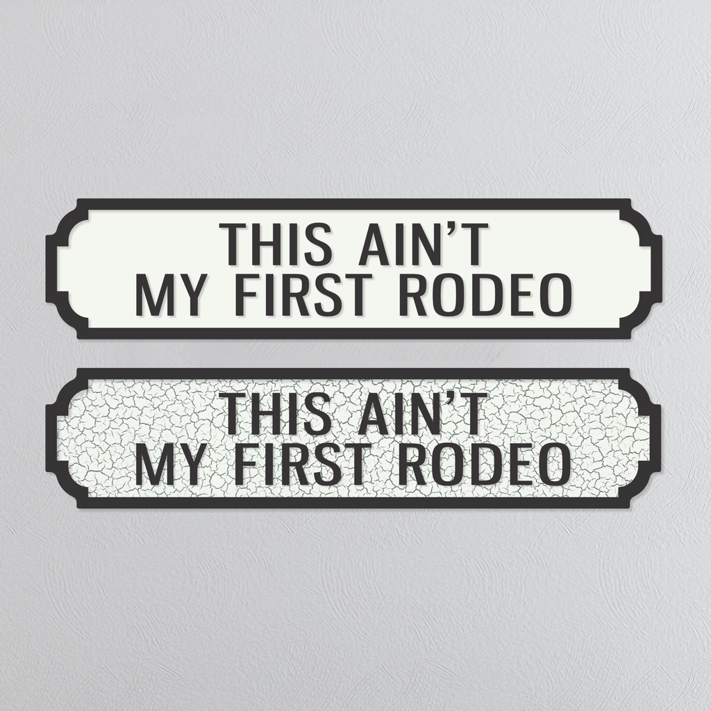 This Ain't My First Rodeo - Vintage Street Sign