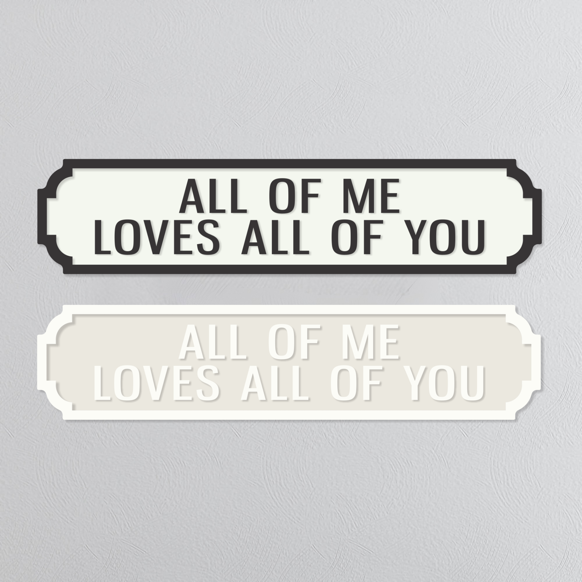 All Of Me Loves All Of You - Vintage Street Sign