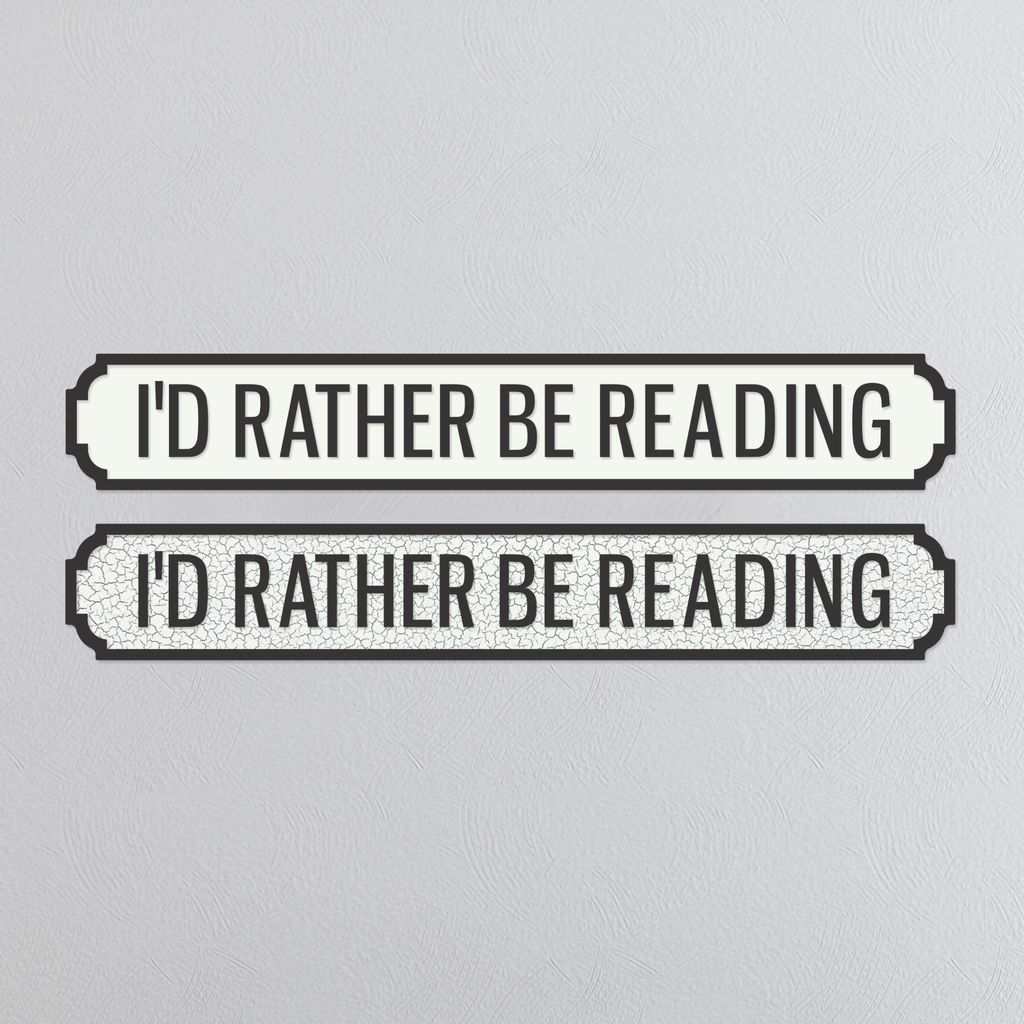 I'd Rather Be Reading - Vintage Street Sign