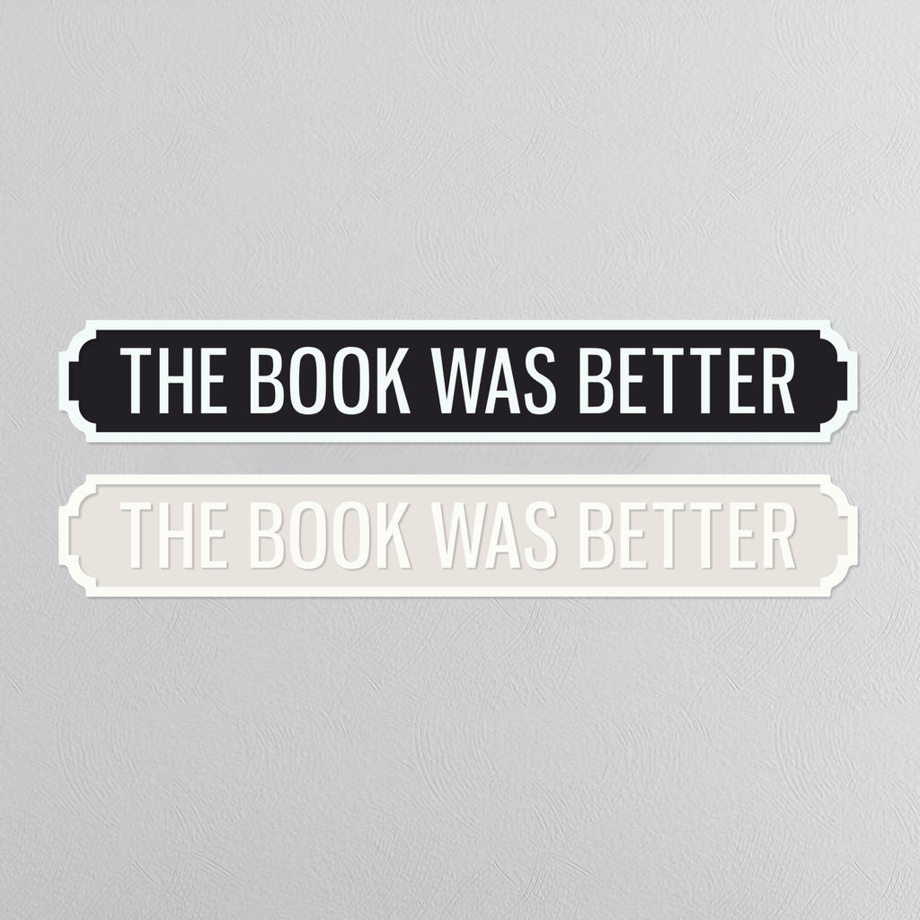 The Book Was Better - Vintage Street Sign