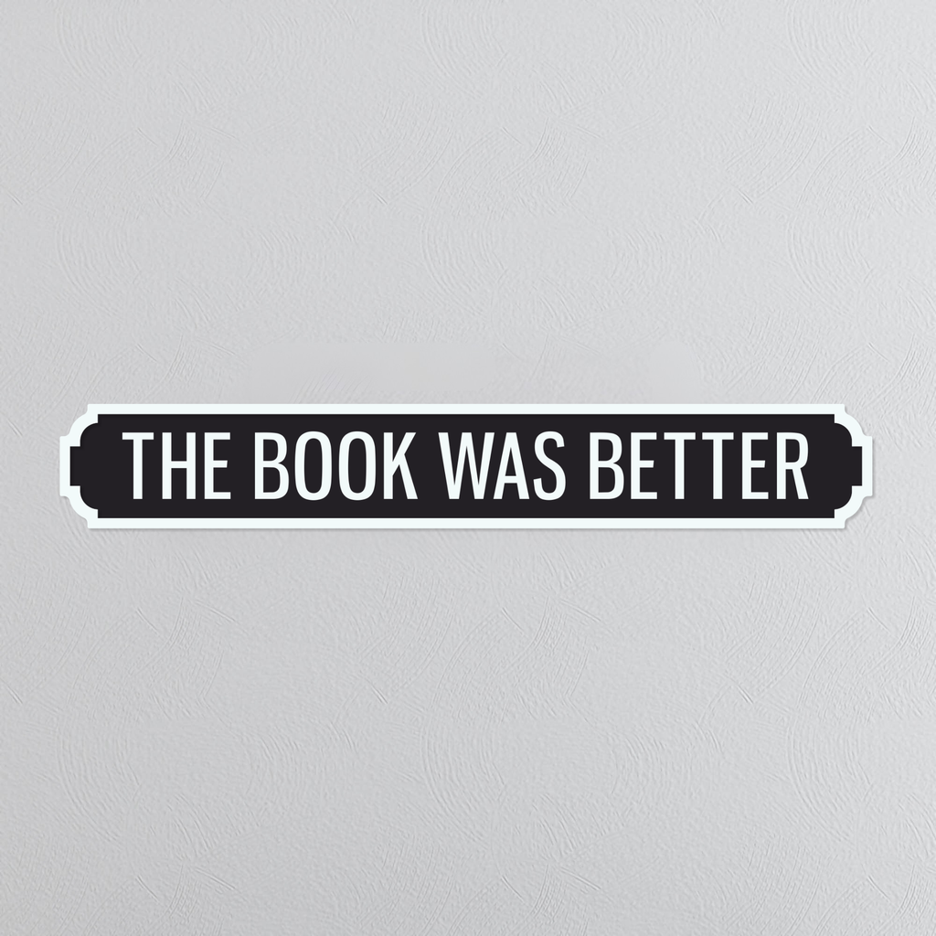 The Book Was Better - Vintage Street Sign