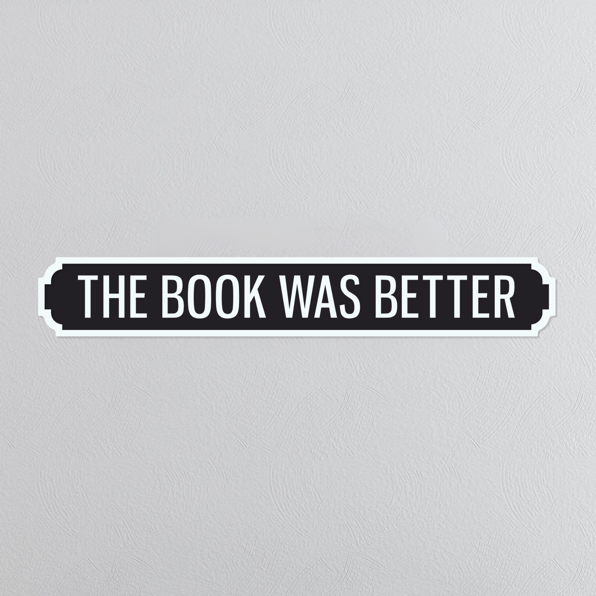 The Book Was Better - Vintage Street Sign