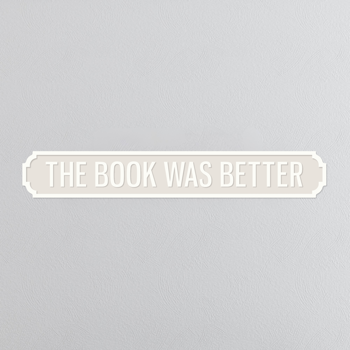 The Book Was Better - Vintage Street Sign