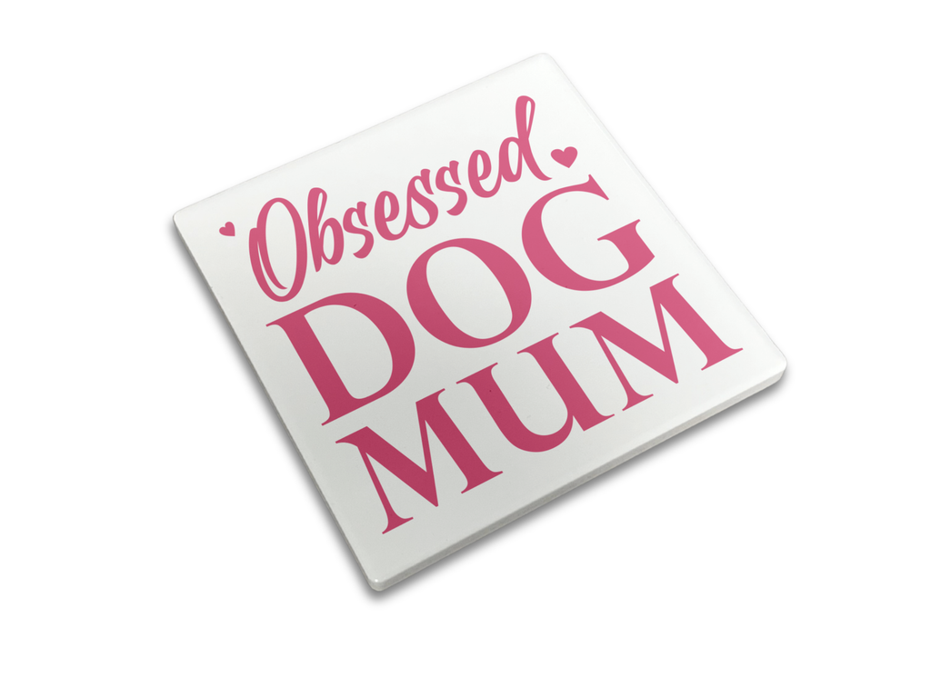 Obsessed Dog Mum - Coaster