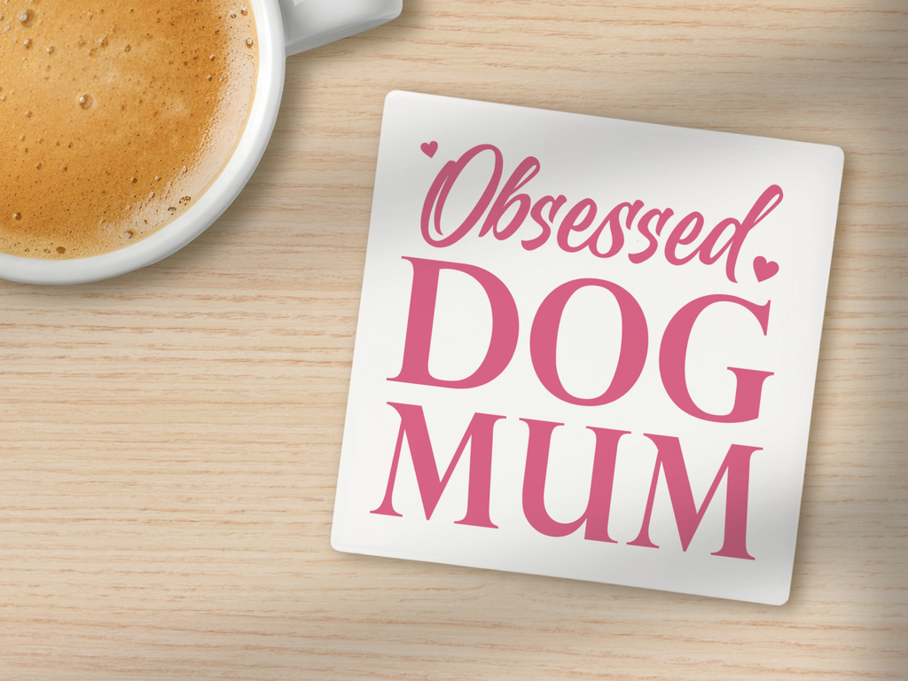 Obsessed Dog Mum - Coaster