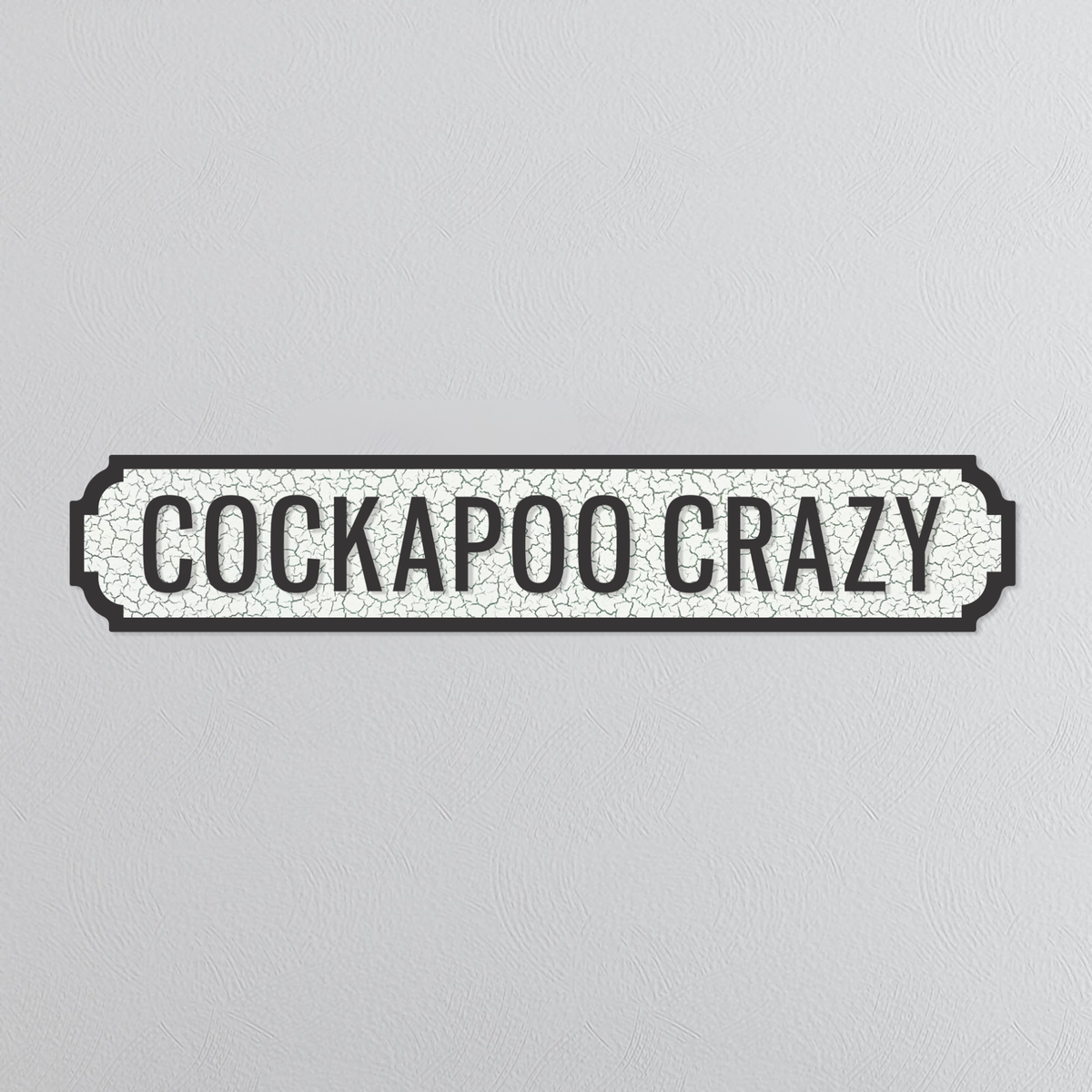Cockapoo Crazy - Vintage Street Sign