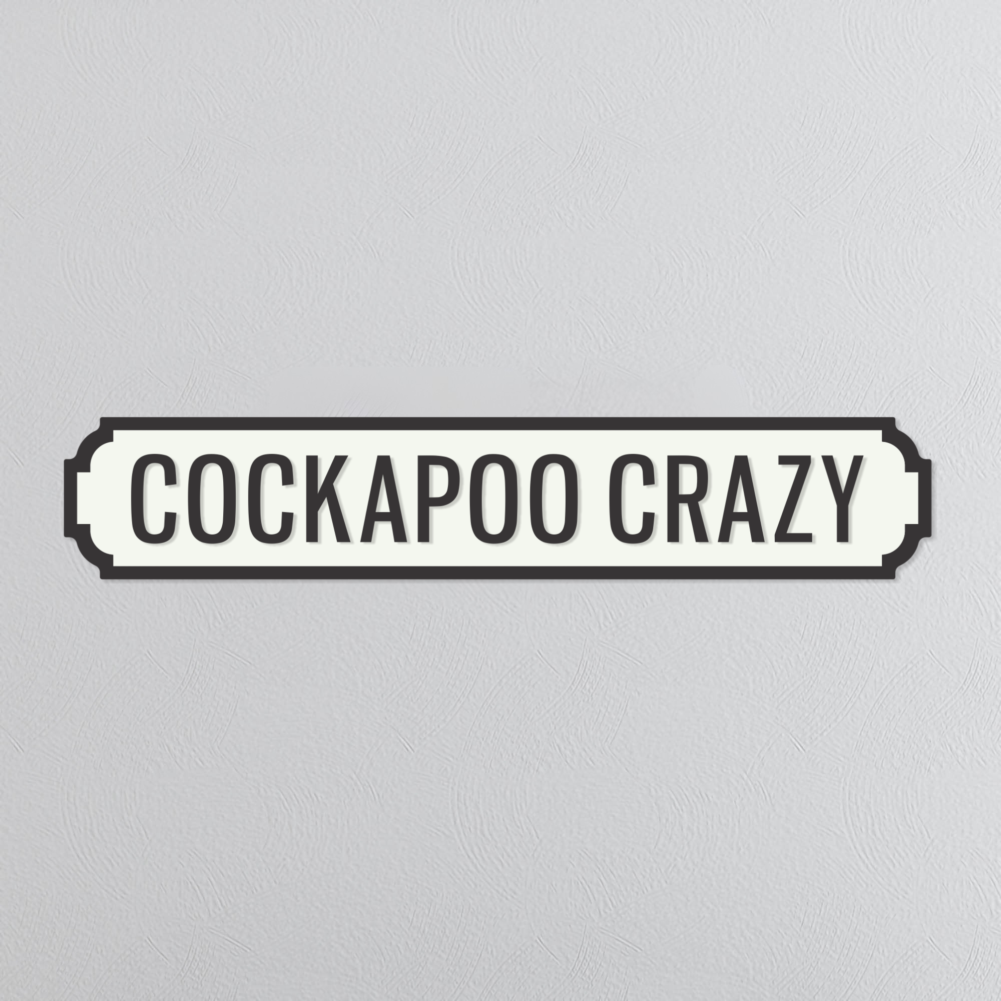 Cockapoo Crazy - Vintage Street Sign