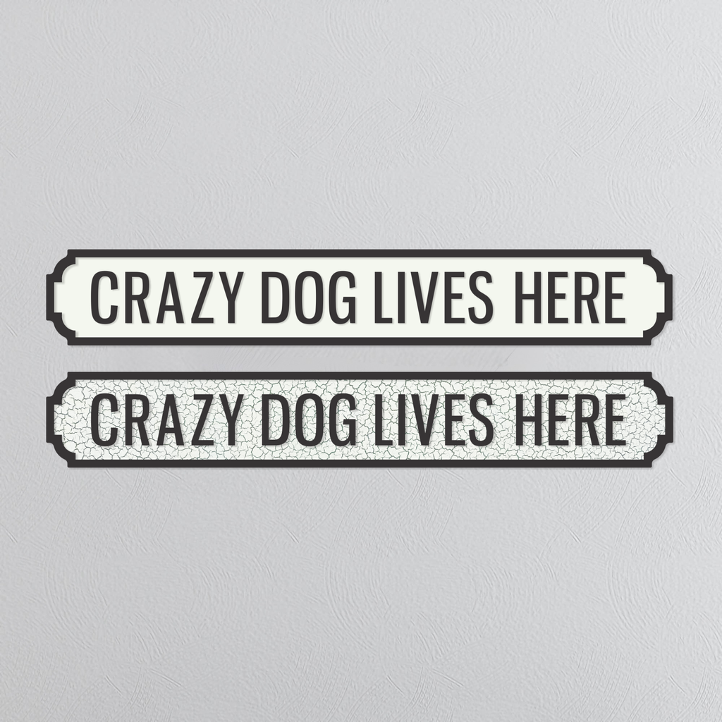 Crazy Dog Lives Here - Vintage Street Sign
