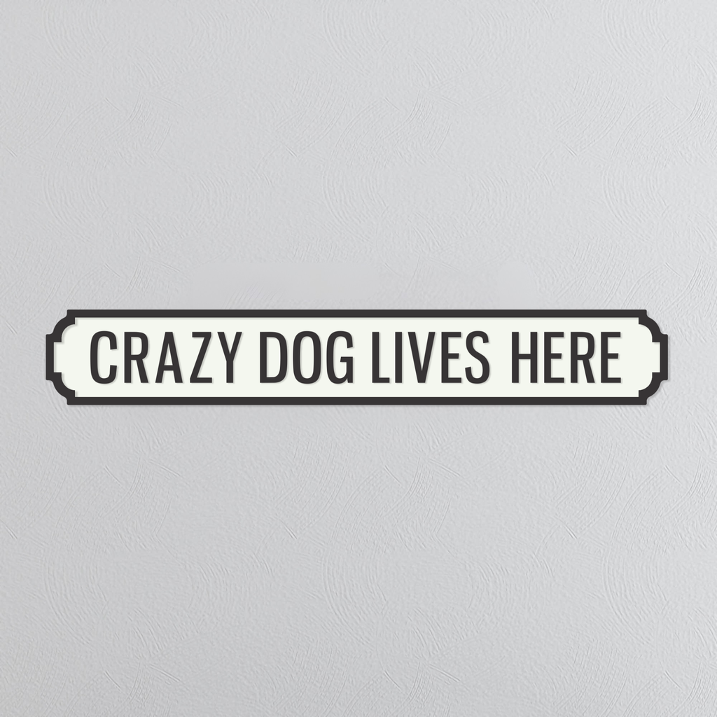 Crazy Dog Lives Here - Vintage Street Sign