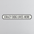 Crazy Dog Lives Here - Vintage Street Sign