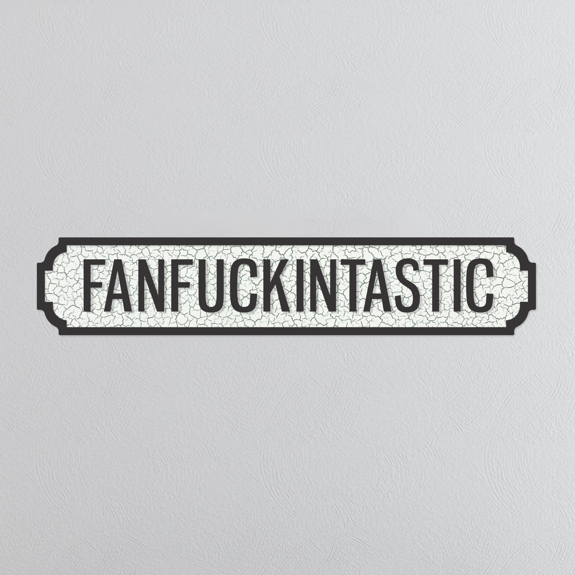 Fanfuckintastic - Vintage Street Sign