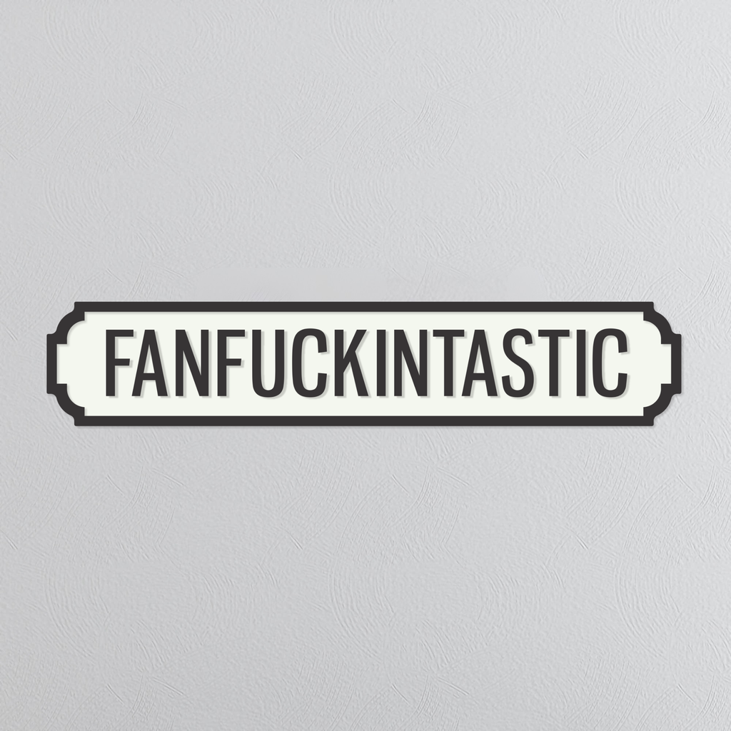 Fanfuckintastic - Vintage Street Sign