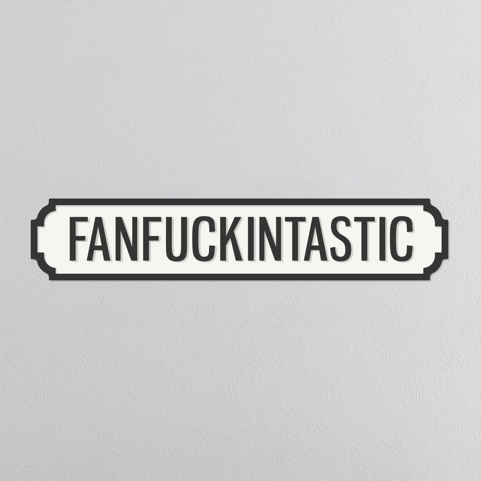 Fanfuckintastic - Vintage Street Sign
