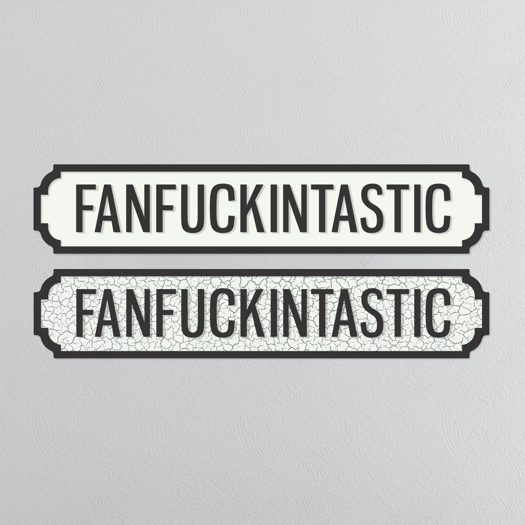 Fanfuckintastic - Vintage Street Sign