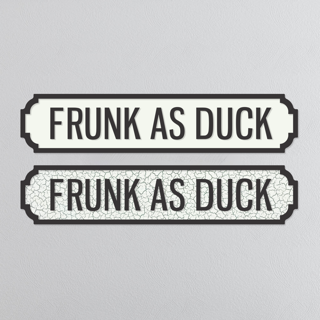 Frunk As Duck - Vintage Street Sign