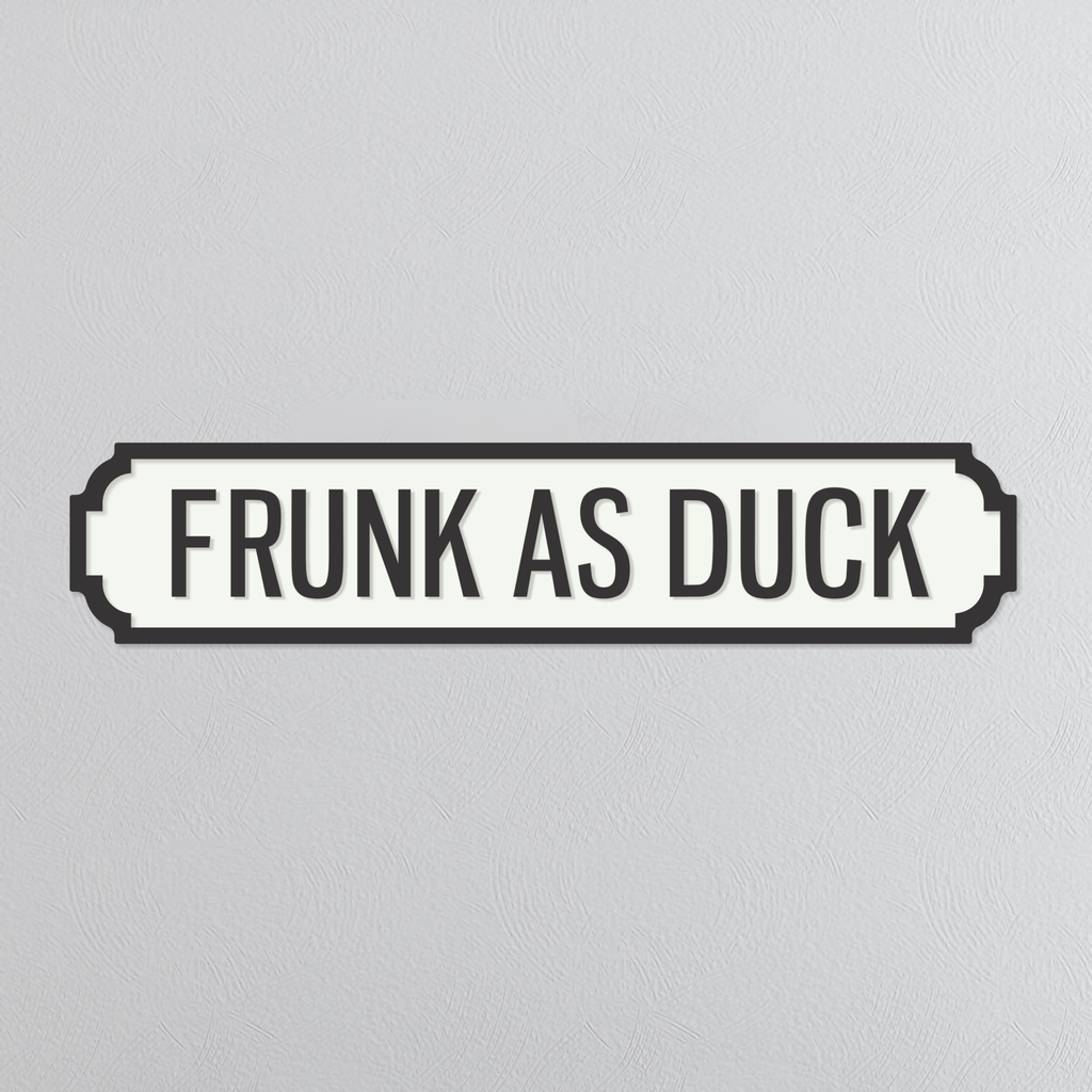 Frunk As Duck - Vintage Street Sign