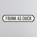 Frunk As Duck - Vintage Street Sign