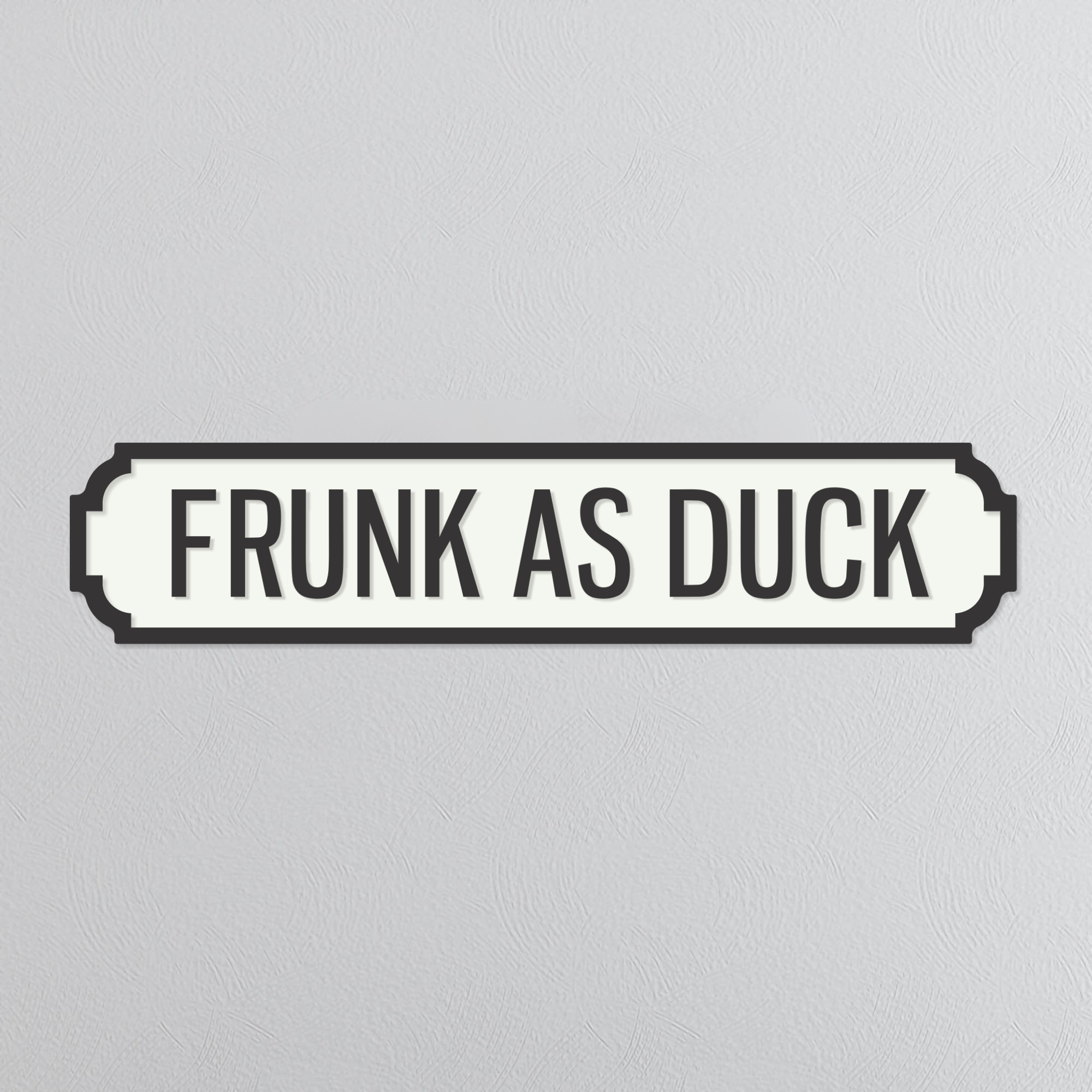 Frunk As Duck - Vintage Street Sign