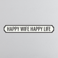 Happy Wife Happy Life - Vintage Street Sign