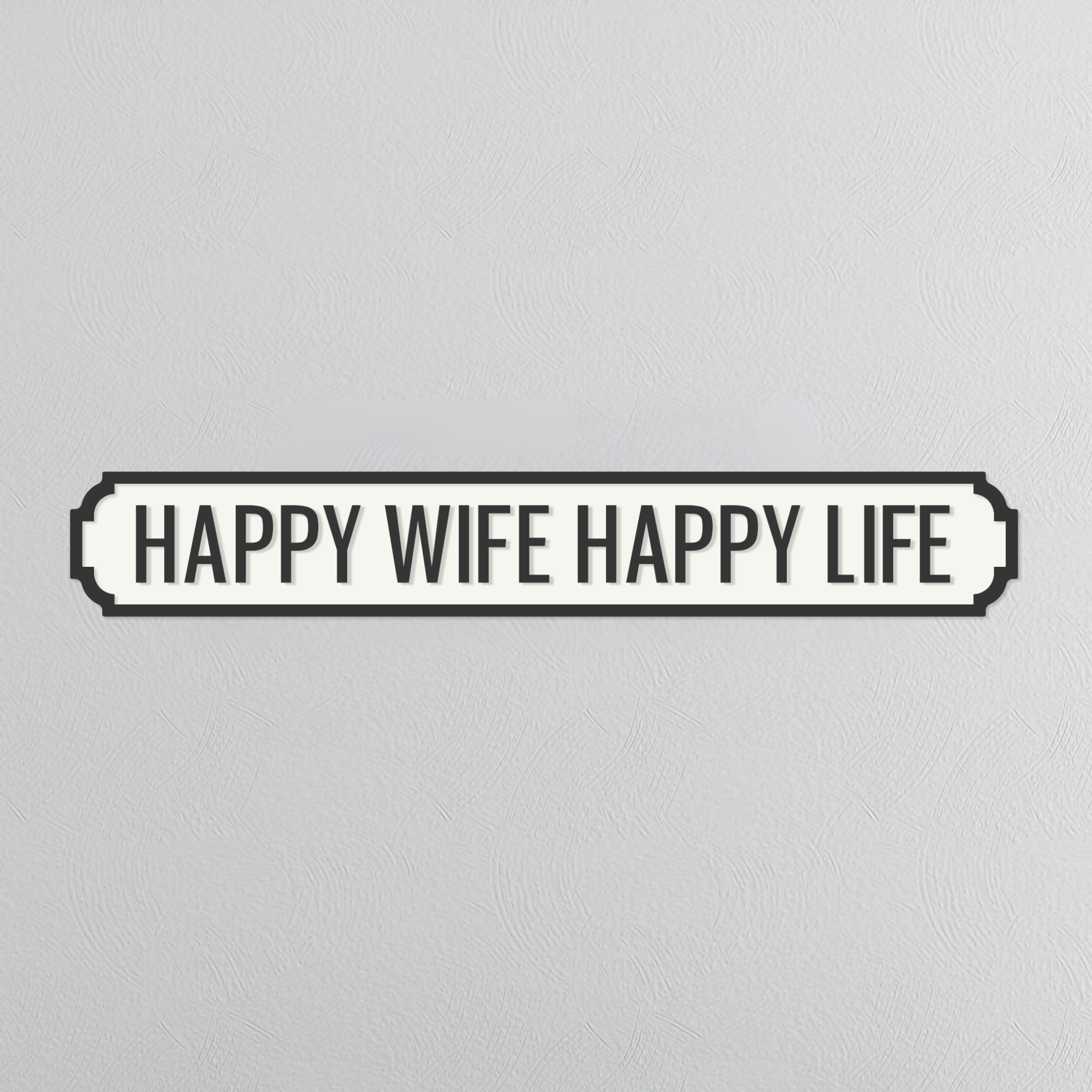 Happy Wife Happy Life - Vintage Street Sign