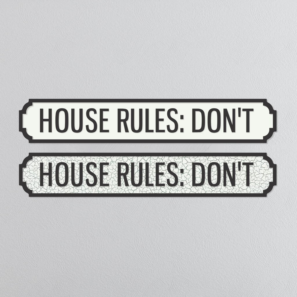 House Rules: Don't - Vintage Street Sign