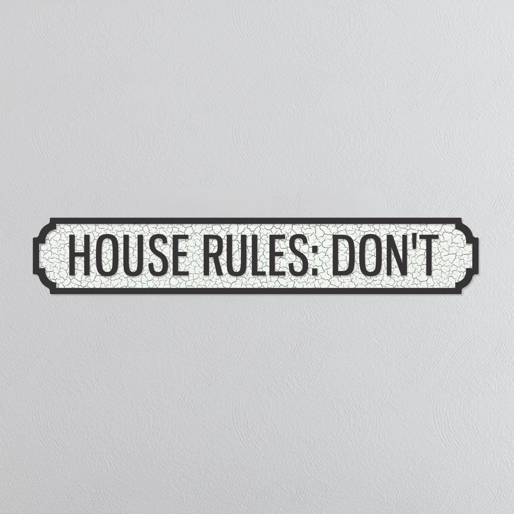 House Rules: Don't - Vintage Street Sign
