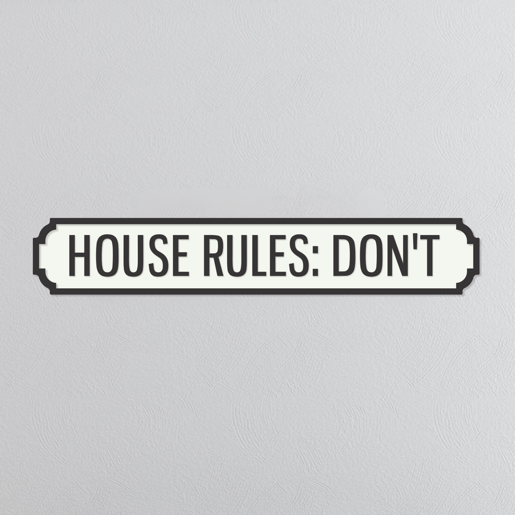 House Rules: Don't - Vintage Street Sign