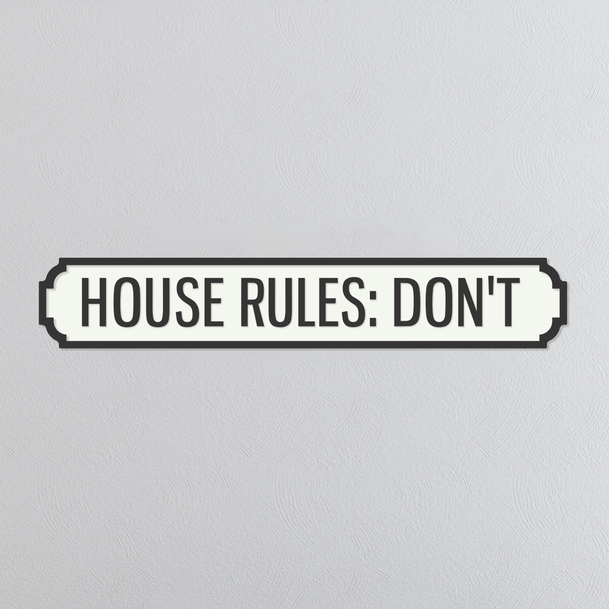 House Rules: Don't - Vintage Street Sign