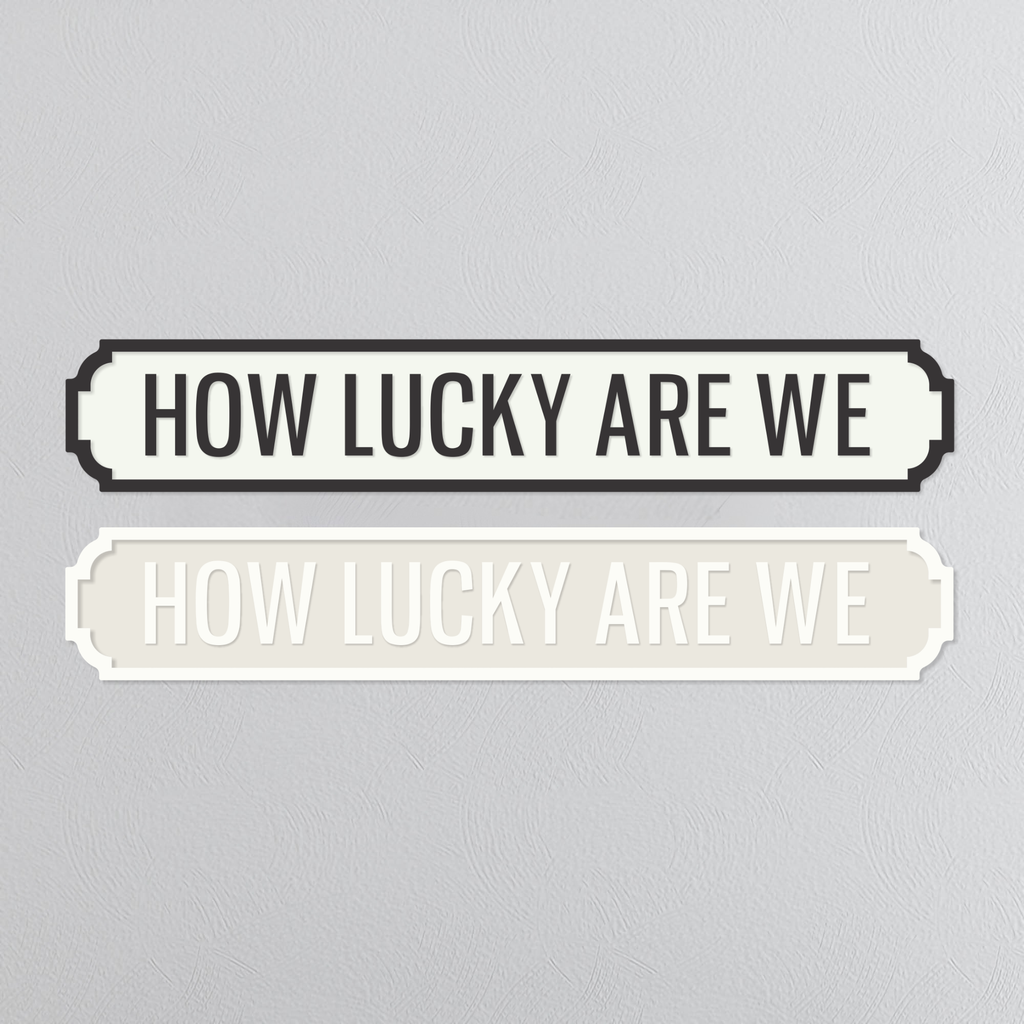 How Lucky Are We - Vintage Street Sign