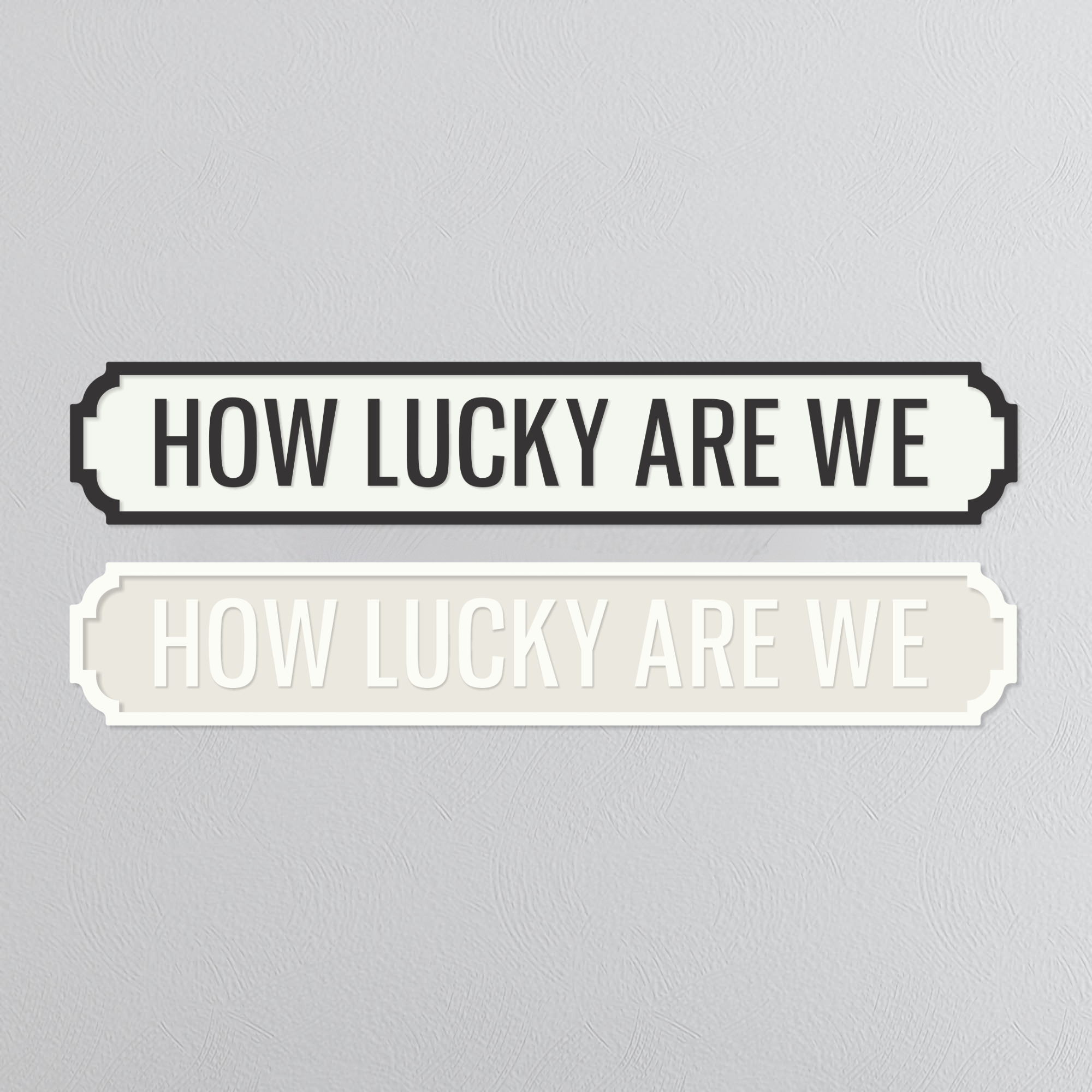 How Lucky Are We - Vintage Street Sign