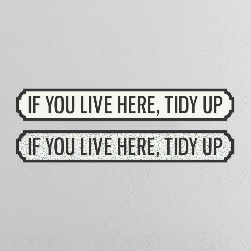 If You Live Here, Tidy Up - Vintage Street Sign