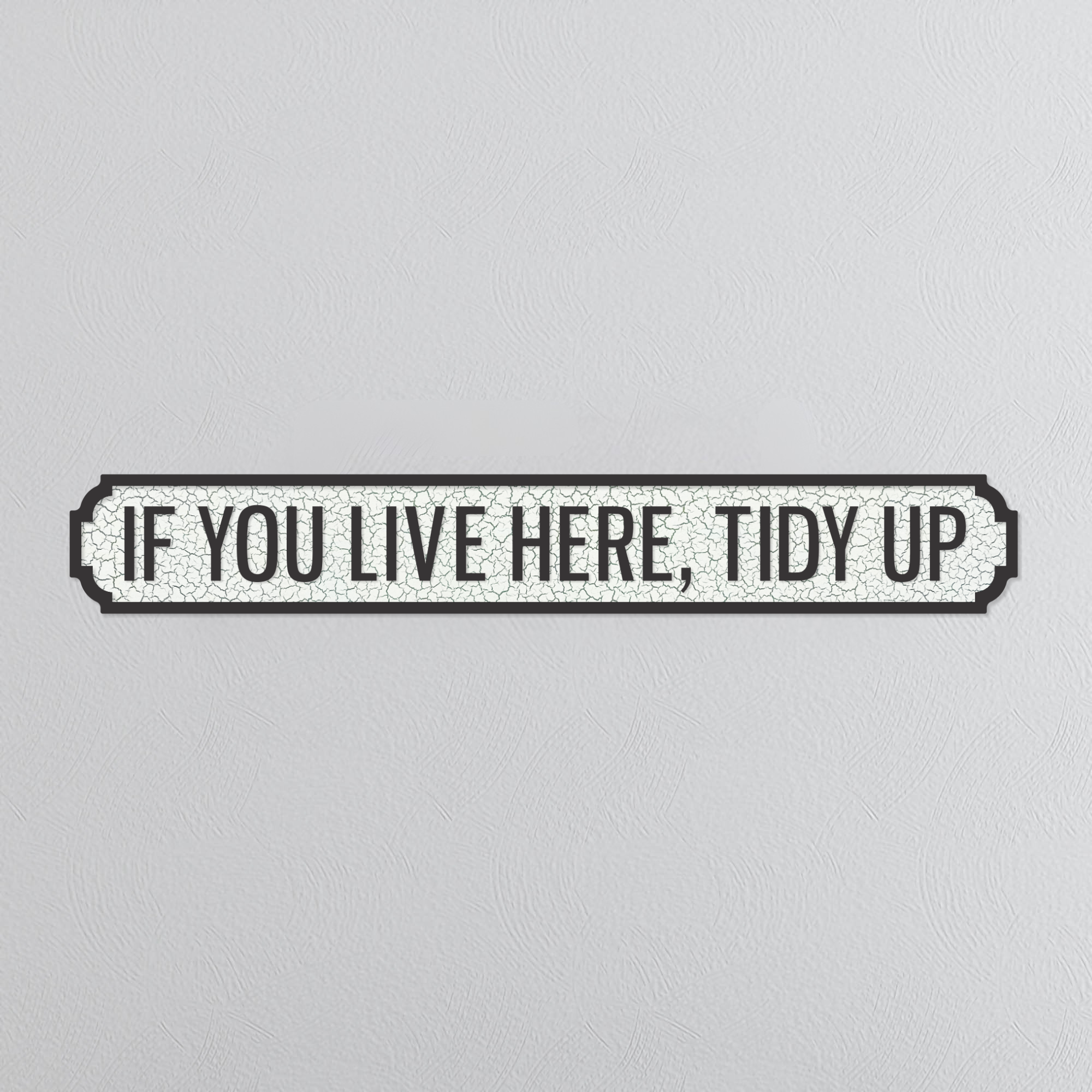 If You Live Here, Tidy Up - Vintage Street Sign