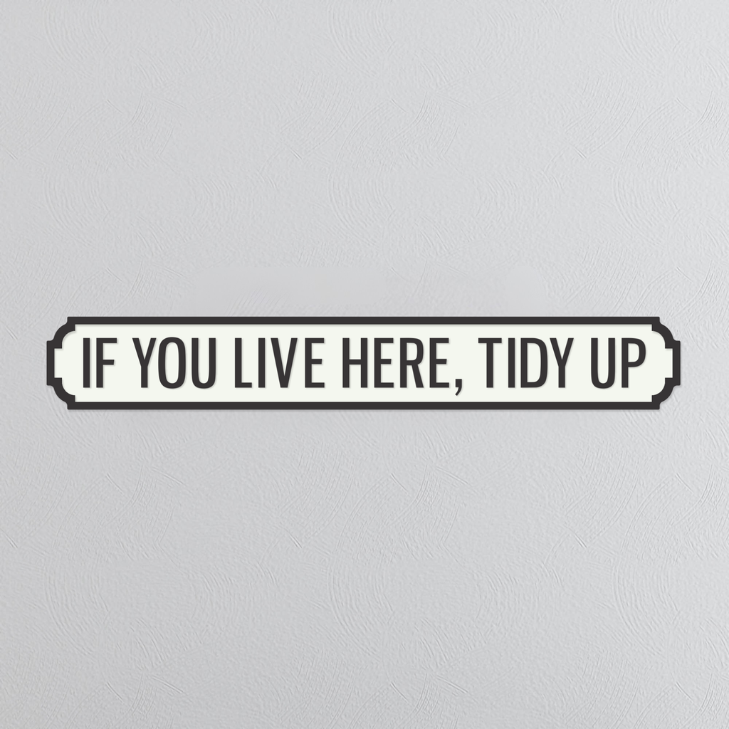 If You Live Here, Tidy Up - Vintage Street Sign