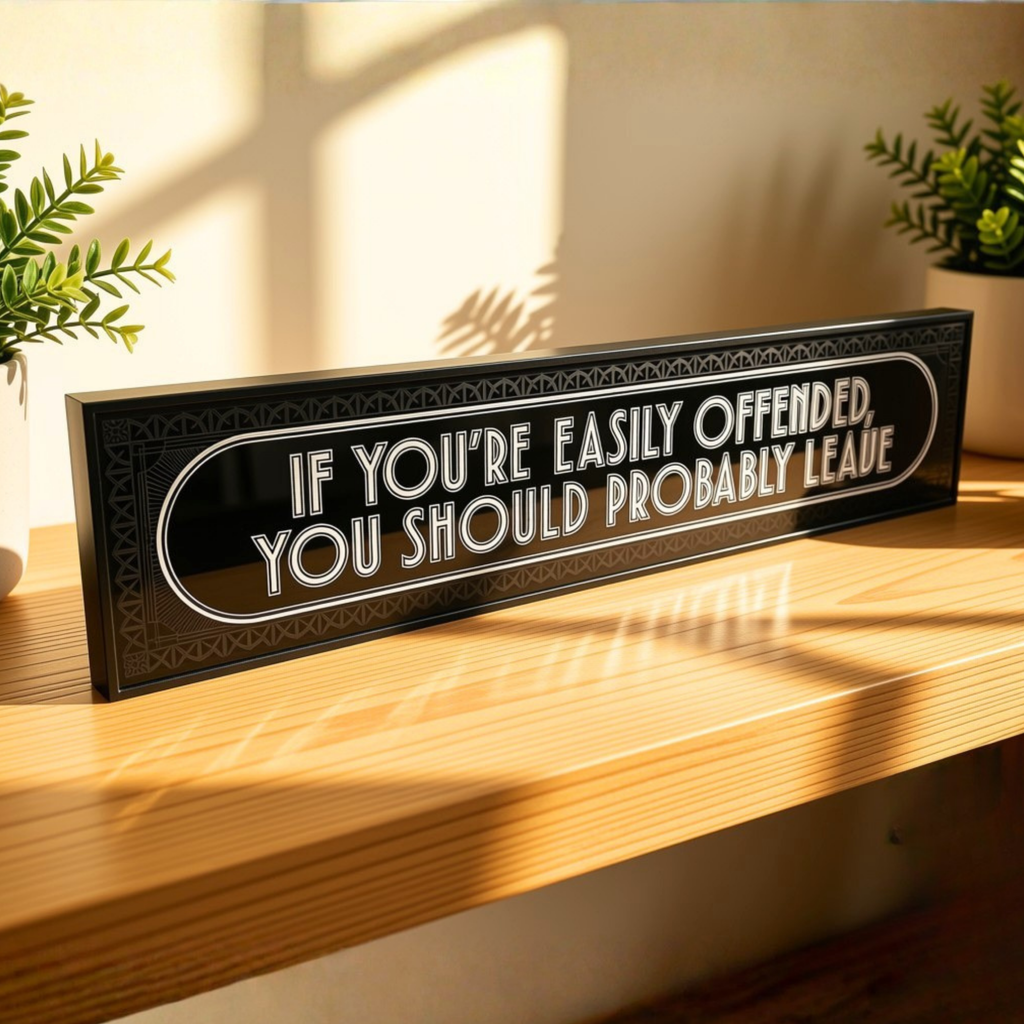 If You're Easily Offended You Should Probably Leave - Signature Foil Frame