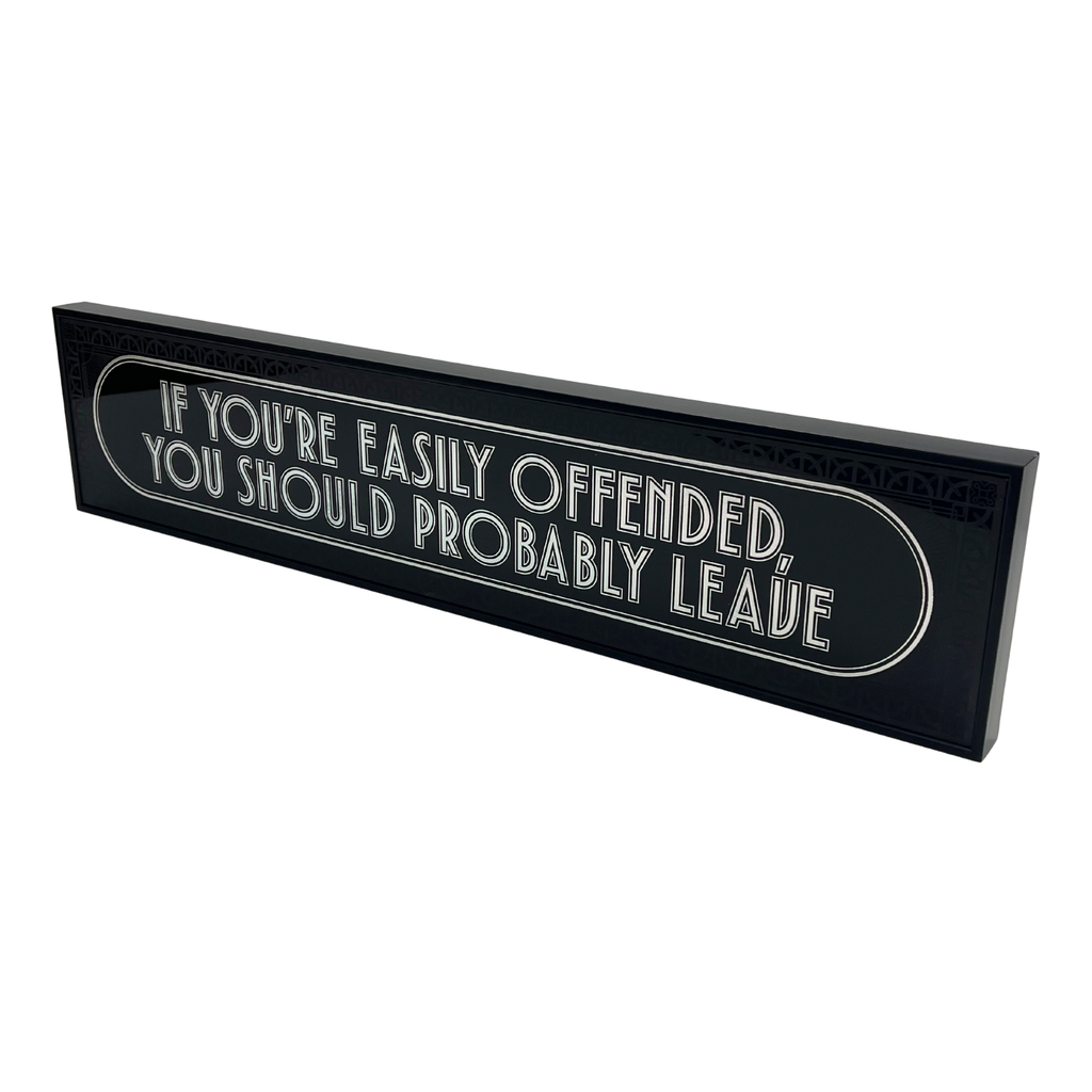 If You're Easily Offended You Should Probably Leave - Signature Foil Frame