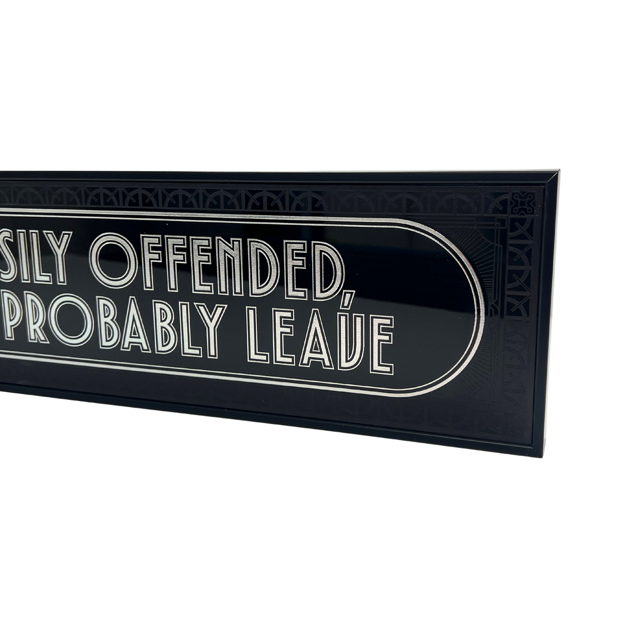 If You're Easily Offended You Should Probably Leave - Signature Foil Frame
