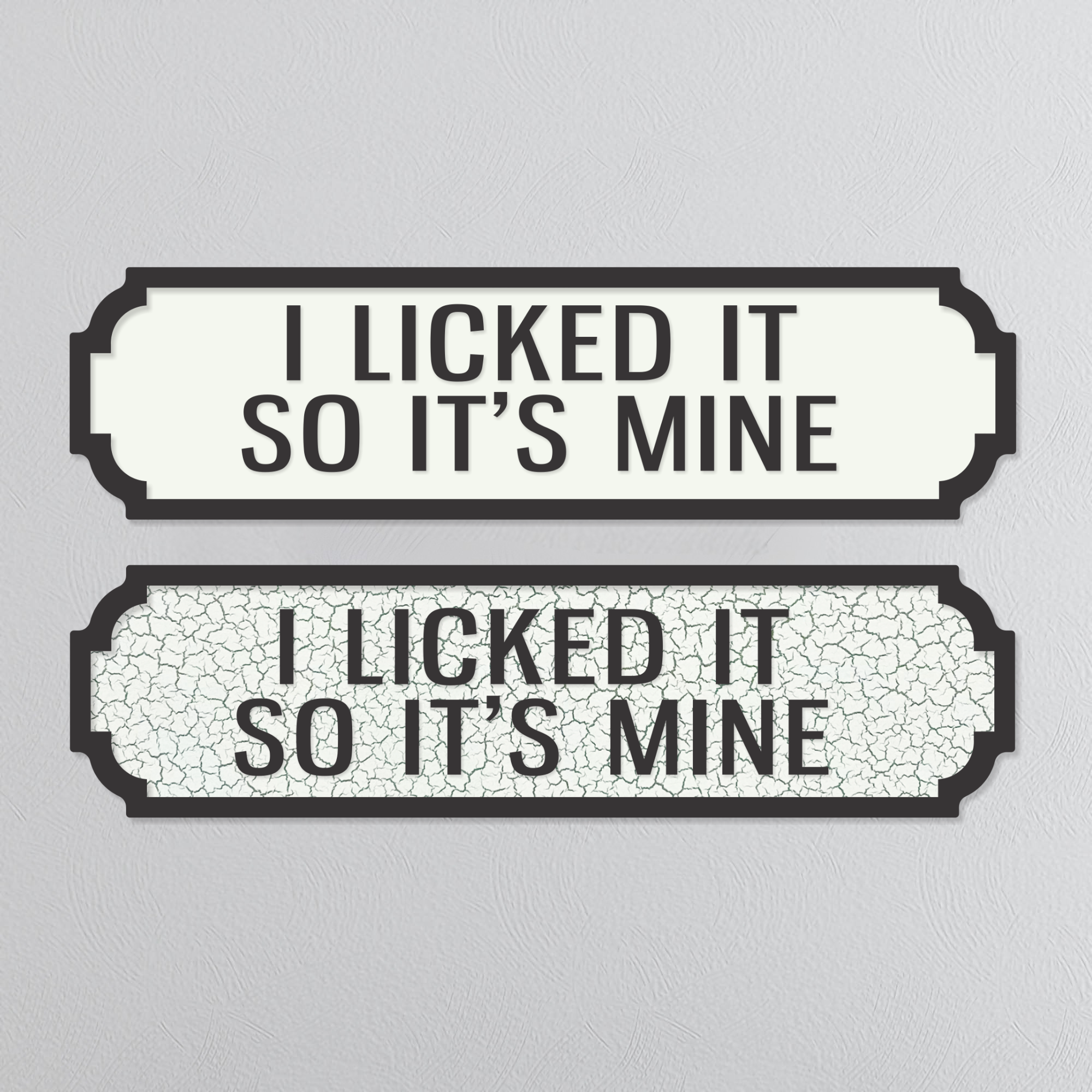 I Licked It So It's Mine - Vintage Street Sign