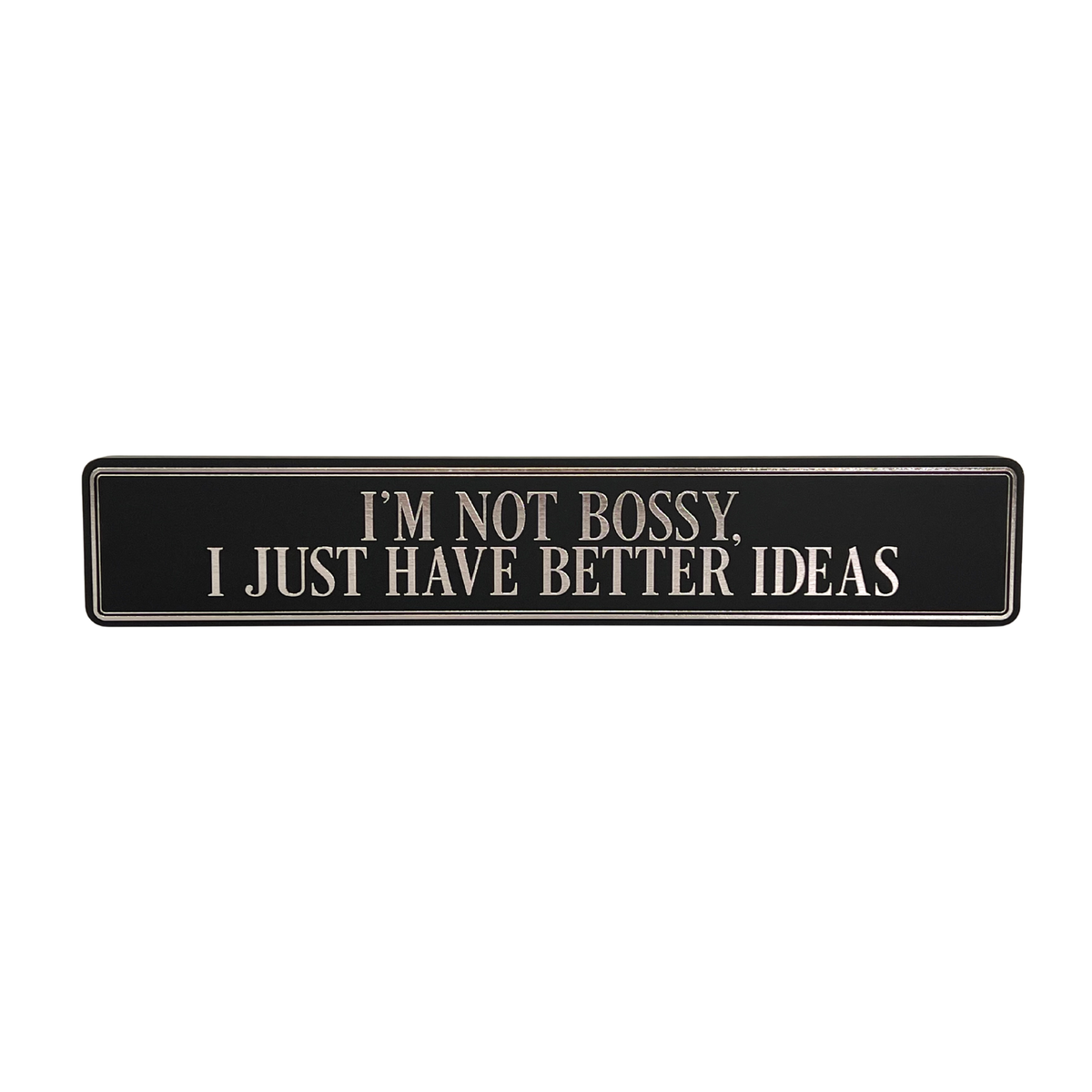 I'm Not Bossy, I Just Have Better Ideas - Gallery Block