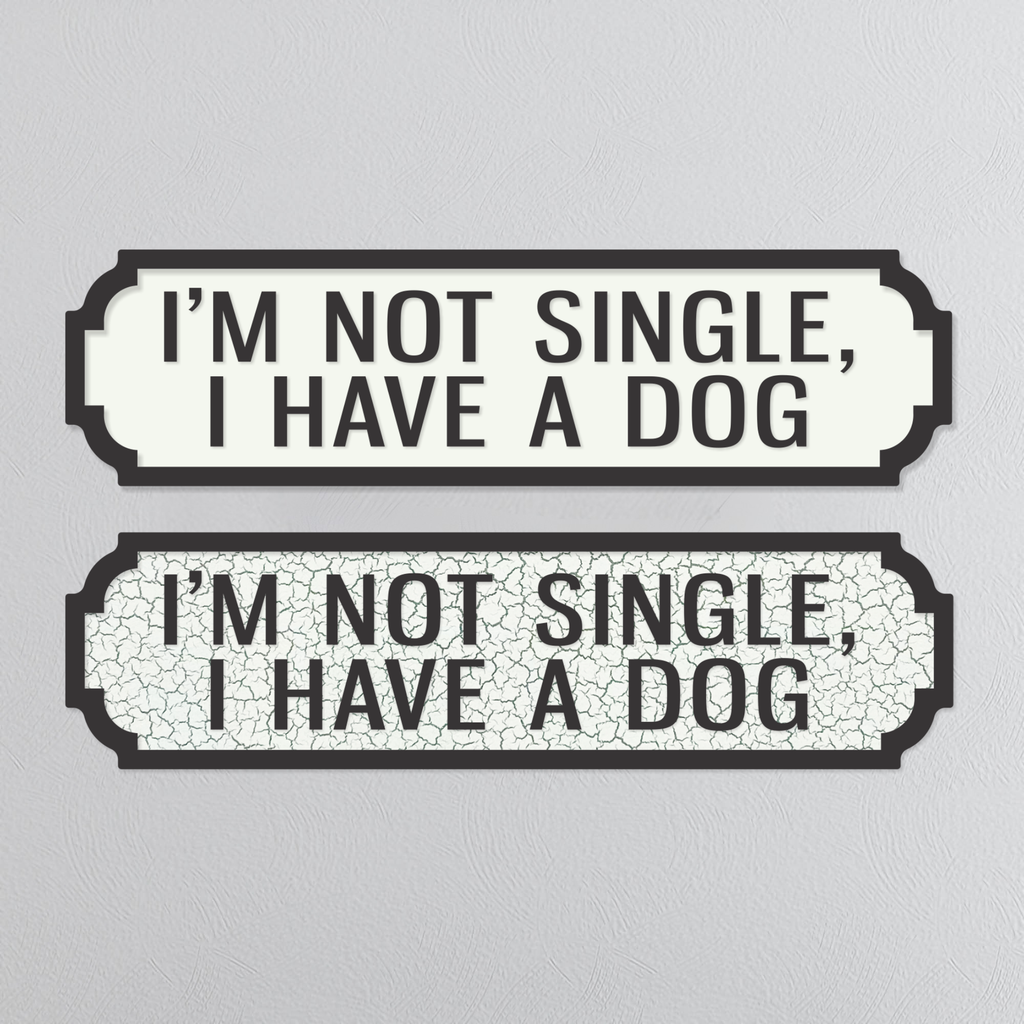 I'm Not Single, I Have A Dog - Vintage Street Sign