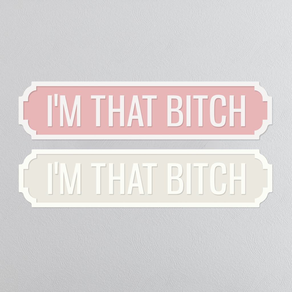 I'm That Bitch - Vintage Street Sign