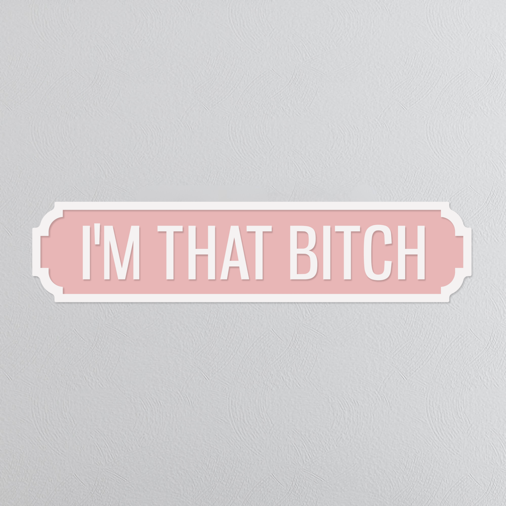 I'm That Bitch - Vintage Street Sign