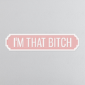 I'm That Bitch - Vintage Street Sign