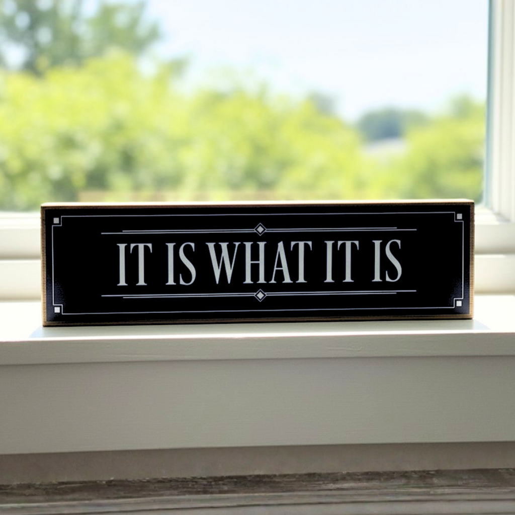 It Is What It Is | Rustic Block Shelf Sitter