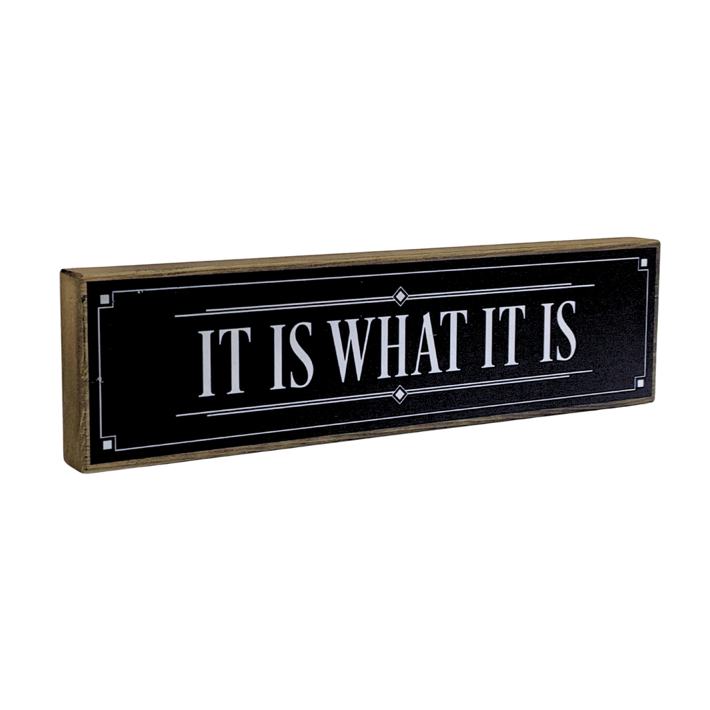 It Is What It Is | Rustic Block Shelf Sitter