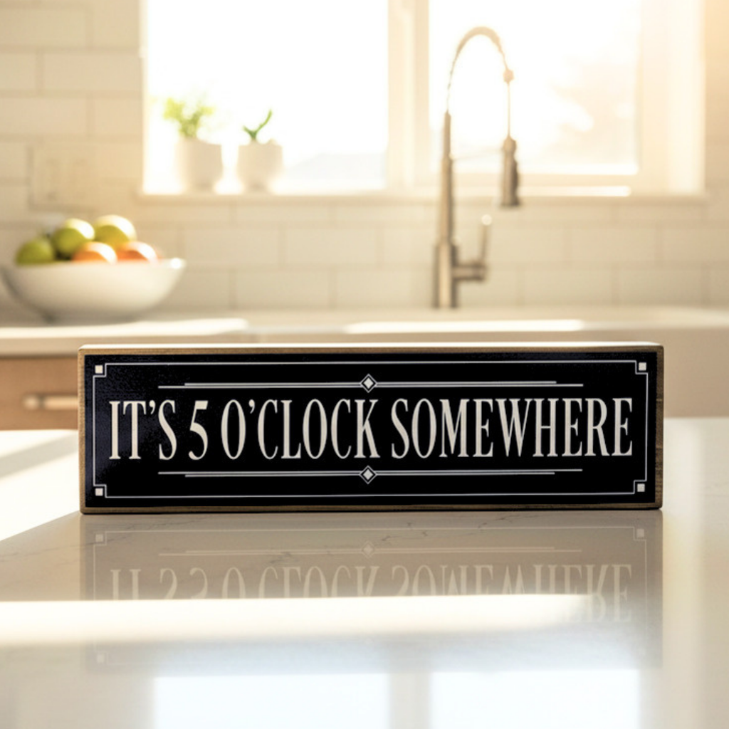 It's 5 O'Clock Somewhere | Rustic Block Shelf Sitter