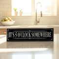 It's 5 O'Clock Somewhere | Rustic Block Shelf Sitter